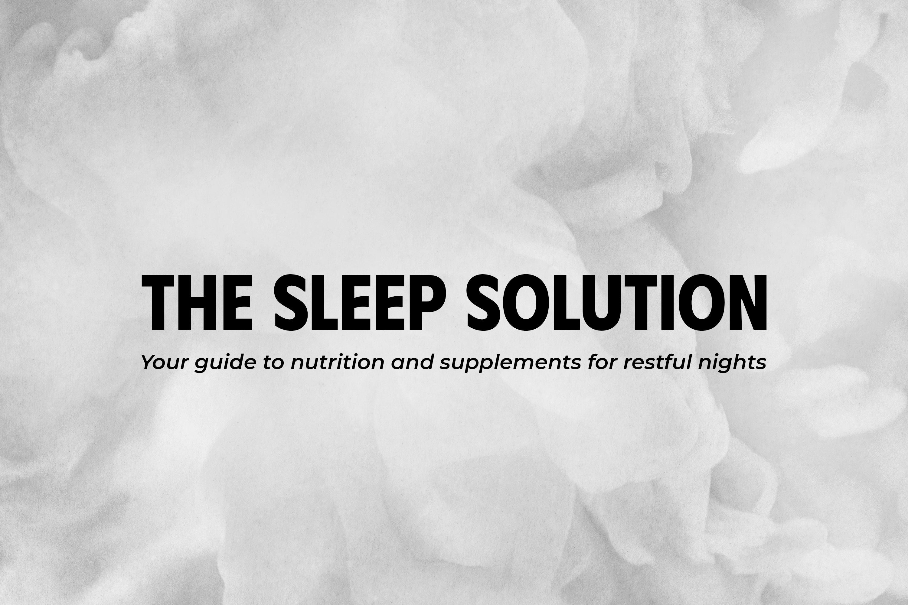 The sleep solution: your guide to nutrition and supplements for restful nights